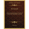 The Amaranth: A Royal And Exalted Degree In The Rite Of Adoption With Appropriate Ceremonies