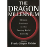 The Dragon Millennium: Chinese Business in the Coming World Economy