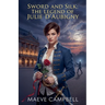 Sword and Silk The Legend of Julie d'Aubigny