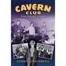 Cavern Club: The Inside Story