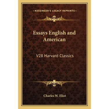Essays English and American: V28 Harvard Classics