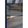 Glories of the Catholic Church in Art, Architecture and History.