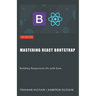 Mastering React Bootstrap: Building Responsive UIs with Ease