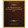 The Bible Mystery And Meaning Of The Teaching Of Jesus