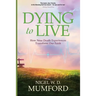 Dying to Live: How Near Death Experiences Transform Our Faith