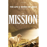 The Mission: The Life & Works of Jesus in Sequence - Part 2