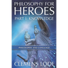 Philosophy for Heroes: Part I: Knowledge