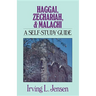 Haggai, Zechariah, & Malachi: A Self-Study Guide