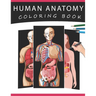 Human Anatomy Coloring Book: The Ultimate Human Body Anatomy and Physiology Coloring with Labels, for Beginners, Adults, Medical Students, Nurses
