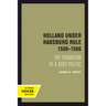 Holland Under Habsburg Rule, 1506-1566: The Formation of a Body Politic