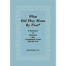 What Did They Mean By That? A Dictionary of Historical and Genealogical Terms, Old and New