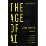 The Age of AI: Artificial Intelligence and the Future of Humanity