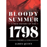 Bloody Summer: A New History of the 1798 Rebellion