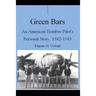 Green Bars: An American Bomber Pilot's Personal Story, 1942-1945