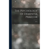 The Psychology of Dementia Praecox