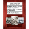 An Explication of the First Causes of Action in Matter and of the Cause of Gravitation.