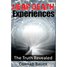 Near Death Experiences: The Truth Revealed
