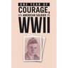 ONE YEAR of COURAGE, AN AMERICAN SOLDIER in WWII