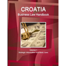 Croatia Business Law Handbook Volume 1 Strategic Information and Basic Laws
