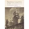 Regulating Competition in Oil: Government Intervention in the U.S. Refining Industry, 1948-1975