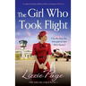 The Girl Who Took Flight: A completely inspiring, uplifting and heart-warming post-WW2 story