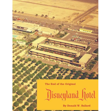The End of the Original Disneyland Hotel