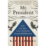 Mr. President: How and Why the Founders Created a Chief Executive