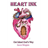 Heart Ink: Get Inked God's Way