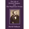 The Life of Richard Wagner and the Wagnerian Drama
