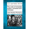 The Code of Remedial Justice, Reviewed and Criticised.