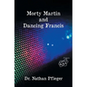 Morty Martin and Dancing Francis