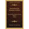 Instructions For Mountain Artillery: Prepared By A Board Of Army Officers (1851)