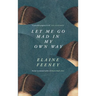 Let Me Go Mad in My Own Way