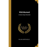 Wild Mustard: A Seven Days Chronicle