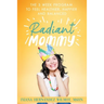 Radiant Mommy: The 3 week program to feel healthier, happier and balanced