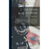 The Silver Sunbeam: A Practical and Theoretical Text-book on sun Drawing and Photographic Printing: Comprehending all the wet and dry Proc