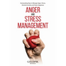 Anger and Stress Management: Commanding Keys to Manage Anger, Stress, Diminish Anxiety and Raise Happiness