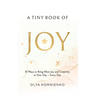 A Tiny Book of Joy: 10 Ways to Bring More Joy and Creativity to Your Day - Every Day