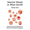 Smarter Planet or Wiser Earth?