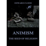 Animism - The Seed Of Religion: Thematically Annotated Edition