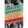 Indecent Advances: A Hidden History of True Crime and Prejudice Before Stonewall
