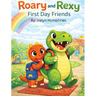 Roary and Rexy: First Day Friends