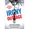 Irony and Outrage: The Polarized Landscape of Rage, Fear, and Laughter in the United States