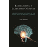 Establishing a Leadership Mindset: A Guide to Using the Power of the Human Brain to Motivate Learning