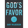 God's Favor: Experiencing the Life God Wants You to Have