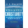 Knowing Christianity: The Foundations of the Christian Faith and How They Shape Daily Life