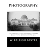 Photography; Including the Daguerreotype, Calotype, Chrysotype, &c.: Familiarly Explained