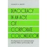 Democracy in an Age of Corporate Colonization: Developments in Communication and the Politics of Everyday Life