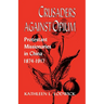 Crusaders Against Opium: Protestant Missionaries in China, 1874-1917