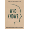 Who Knows: Knowledge According to Spiritual Philosophy